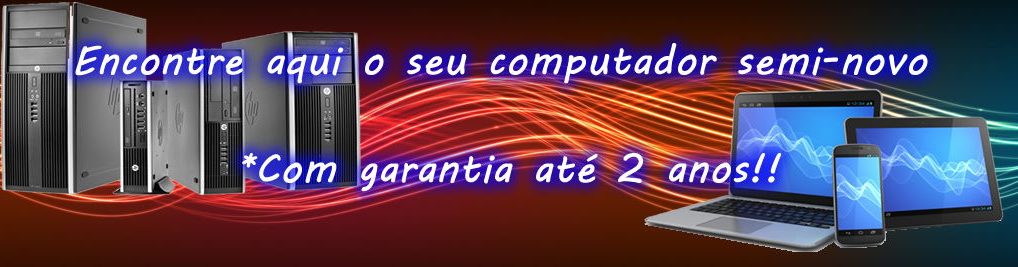 Computadores semi novos e usados com garantia